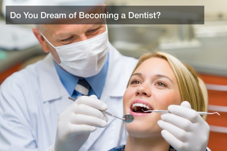 Do You Dream of Becoming a Dentist?