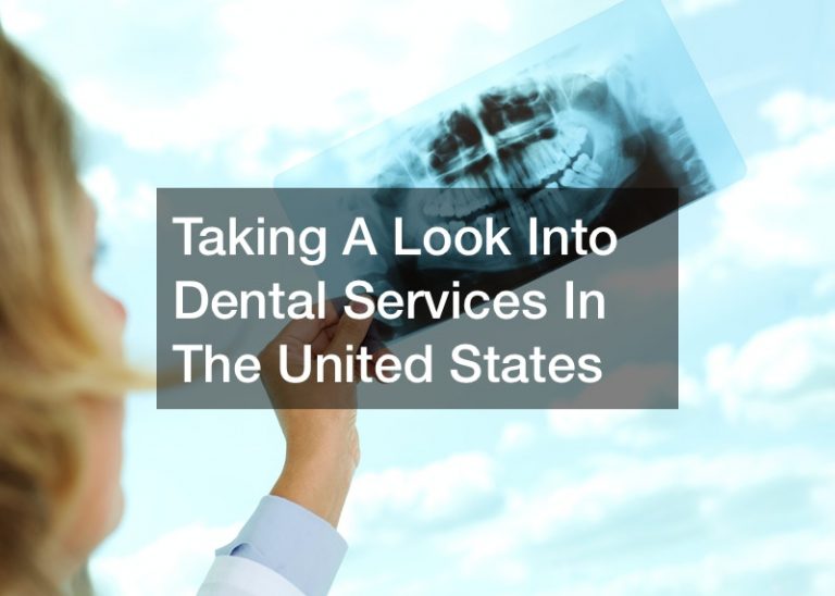 Taking A Look Into Dental Services In The United States