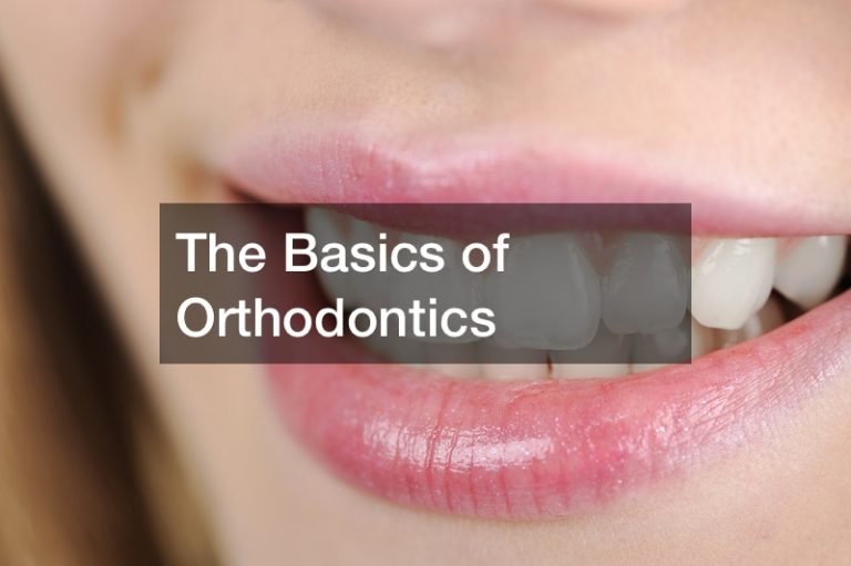 The Basics of Orthodontics