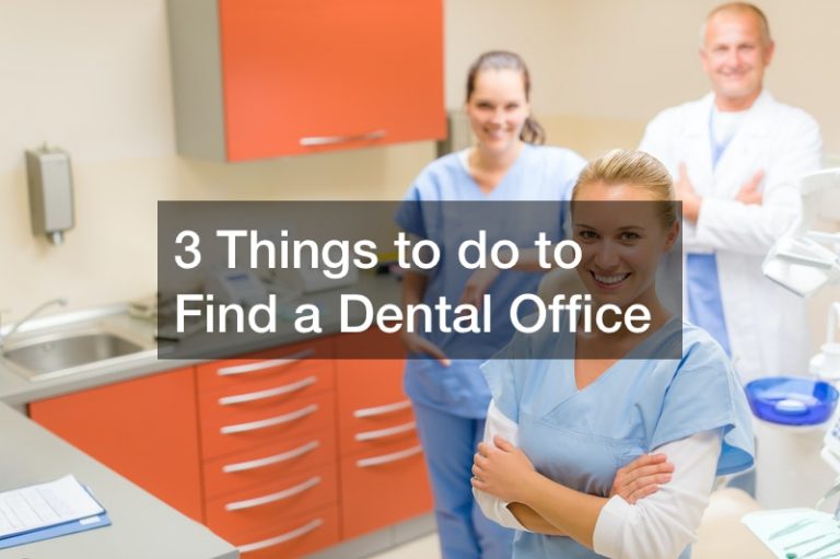 3 Things to do to Find a Dental Office