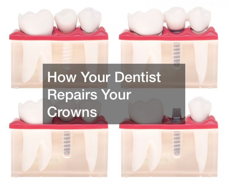 How Your Dentist Repairs Your Crowns