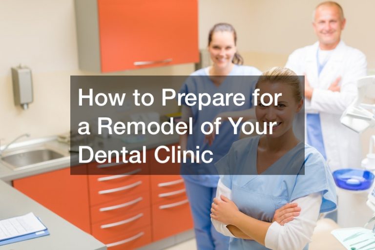 How to Prepare for a Remodel of Your Dental Clinic