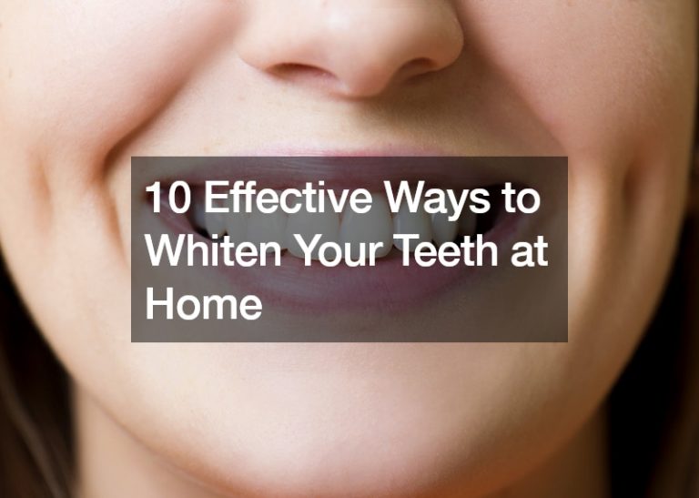 10 Effective Ways to Whiten Your Teeth at Home