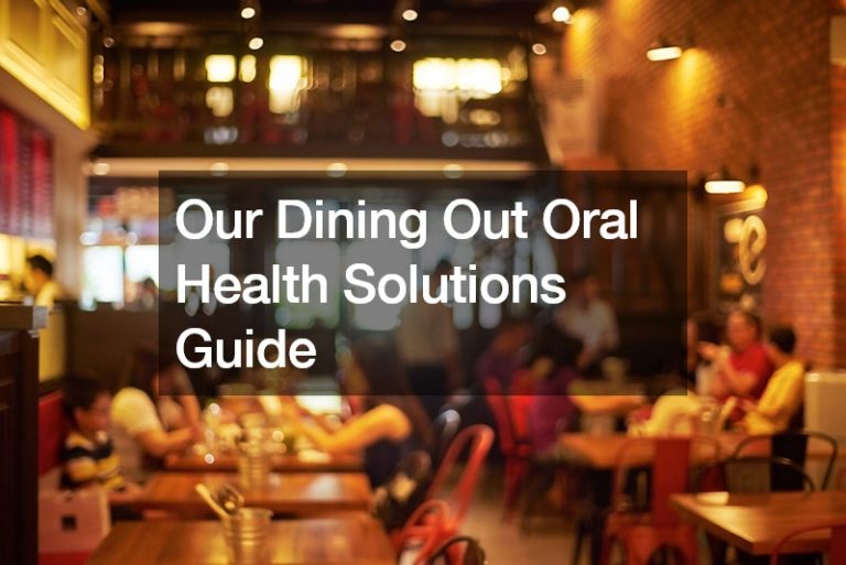Our Dining Out Oral Health Solutions Guide
