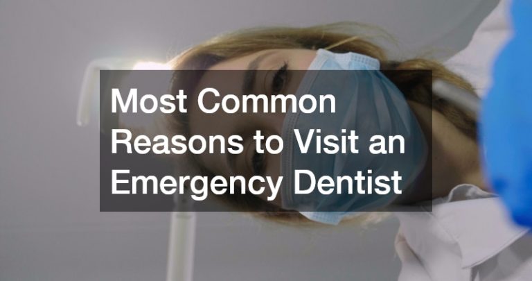 Most Common Reasons to Visit an Emergency Dentist